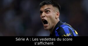Série A : Les vedettes du score s&rsquo;affichent