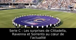 Serie C : Les surprises de Cittadella, Ravenna et Sorrento au cœur de l&rsquo;actualité