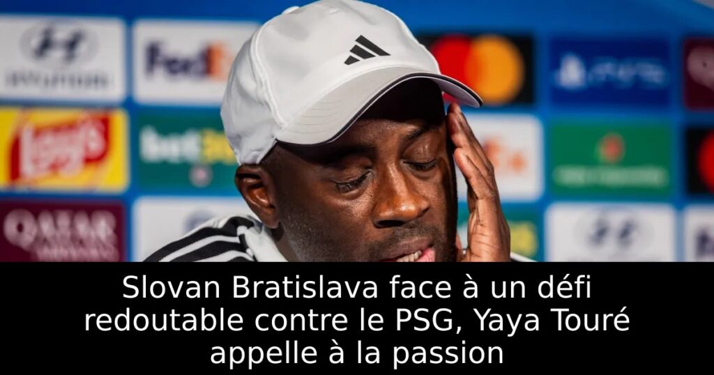 Slovan Bratislava face à un défi redoutable contre le PSG, Yaya Touré appelle à la passion