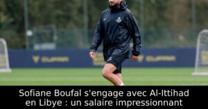 Sofiane Boufal s&rsquo;engage avec Al-Ittihad en Libye : un salaire impressionnant