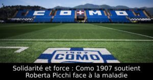 Solidarité et force : Como 1907 soutient Roberta Picchi face à la maladie