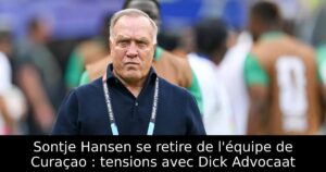 Sontje Hansen se retire de l&rsquo;équipe de Curaçao : tensions avec Dick Advocaat