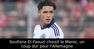 Soufiane El-Faouzi choisit le Maroc, un coup dur pour l&rsquo;Allemagne