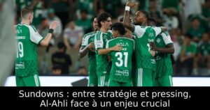 Sundowns : entre stratégie et pressing, Al-Ahli face à un enjeu crucial