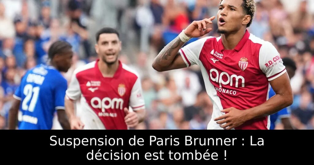 Suspension de Paris Brunner : La décision est tombée !