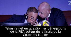 Tebas remet en question les dénégations de la FIFA autour de la finale de la Coupe du Monde