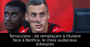 Terracciano : de remplaçant à titulaire face à Benfica, le choix audacieux d&rsquo;Amorim