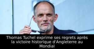 Thomas Tuchel exprime ses regrets après la victoire historique d&rsquo;Angleterre au Mondial