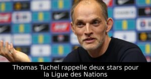 Thomas Tuchel rappelle deux stars pour la Ligue des Nations