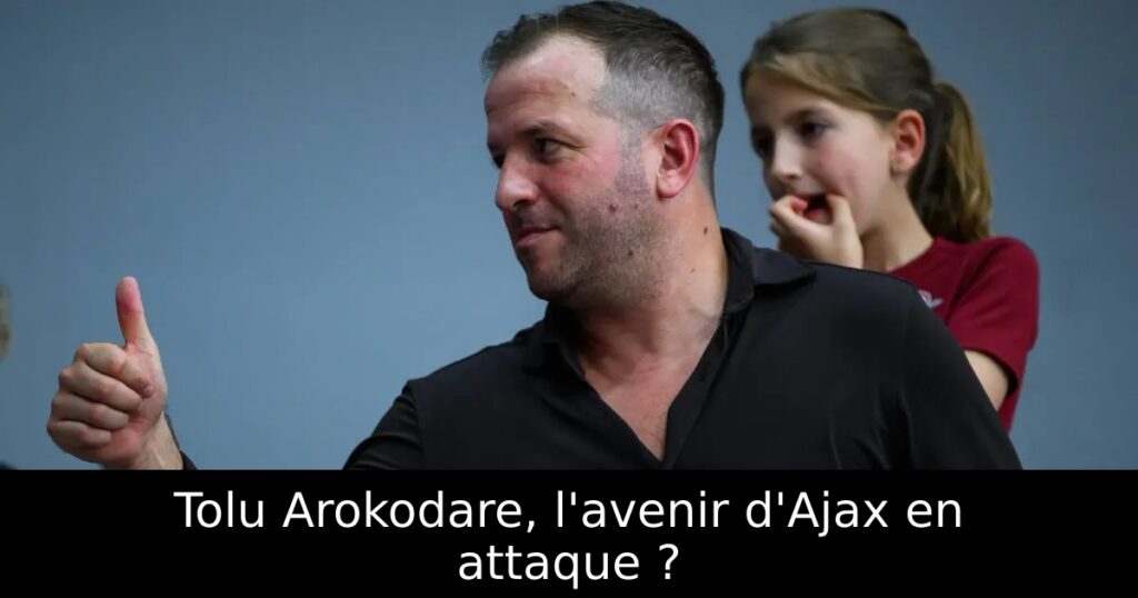 Tolu Arokodare, l&rsquo;avenir d&rsquo;Ajax en attaque ?