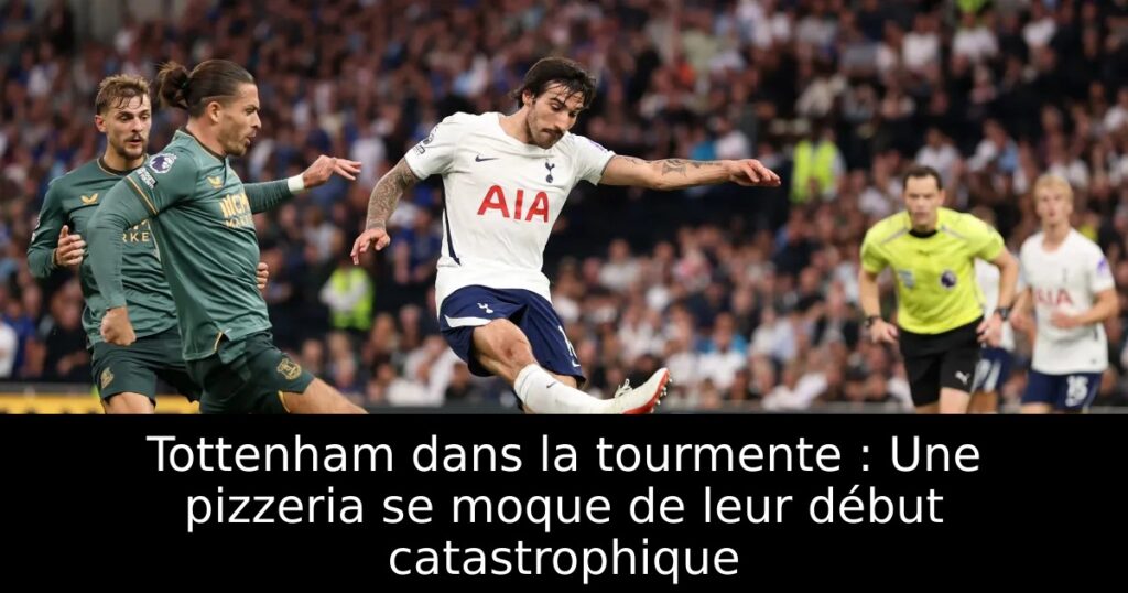 Tottenham dans la tourmente : Une pizzeria se moque de leur début catastrophique