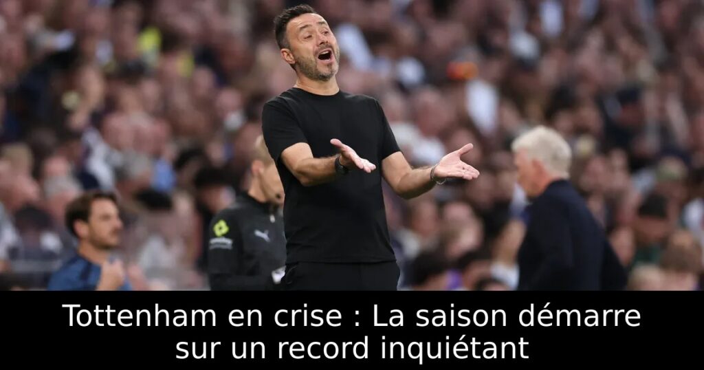 Tottenham en crise : La saison démarre sur un record inquiétant