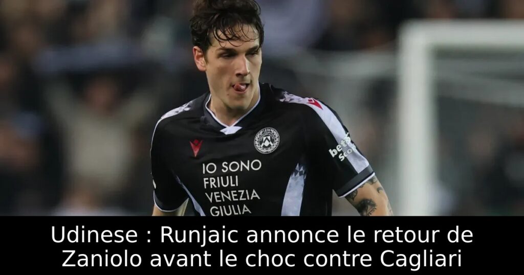 Udinese : Runjaic annonce le retour de Zaniolo avant le choc contre Cagliari