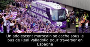 Un adolescent marocain se cache sous le bus de Real Valladolid pour traverser en Espagne