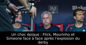Un choc épique : Flick, Mourinho et Simeone face à face après l&rsquo;explosion du derby