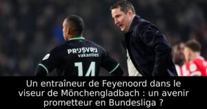 Un entraîneur de Feyenoord dans le viseur de Mönchengladbach : un avenir prometteur en Bundesliga ?