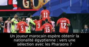 Un joueur marocain espère obtenir la nationalité égyptienne : vers une sélection avec les Pharaons ?