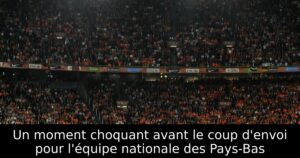 Un moment choquant avant le coup d&rsquo;envoi pour l&rsquo;équipe nationale des Pays-Bas