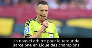 Un nouvel arbitre pour le retour de Barcelone en Ligue des champions