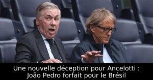 Une nouvelle déception pour Ancelotti : João Pedro forfait pour le Brésil