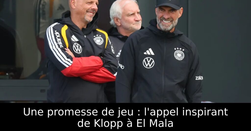 Une promesse de jeu : l&rsquo;appel inspirant de Klopp à El Mala