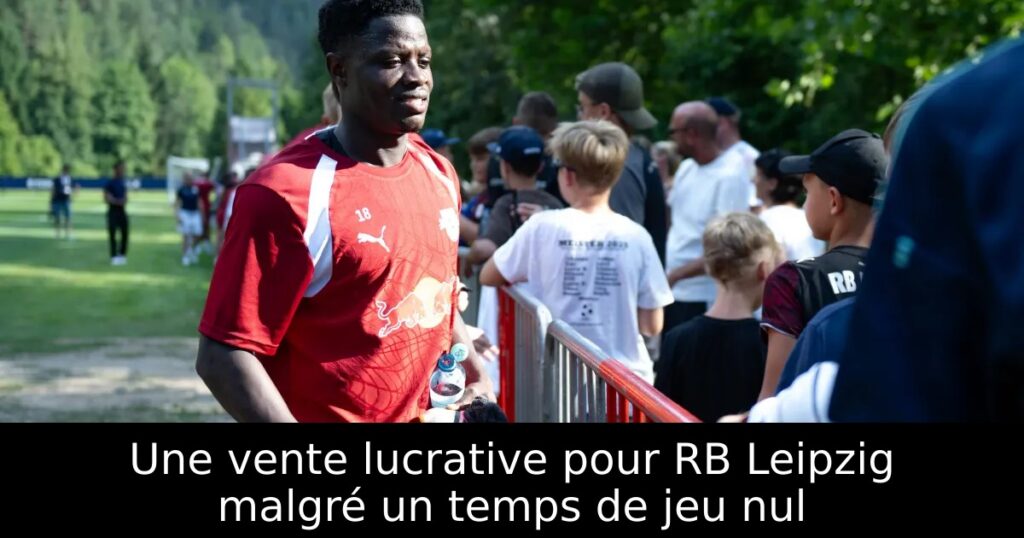 Une vente lucrative pour RB Leipzig malgré un temps de jeu nul