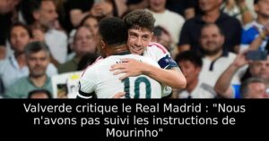 Valverde critique le Real Madrid : « Nous n&rsquo;avons pas suivi les instructions de Mourinho »