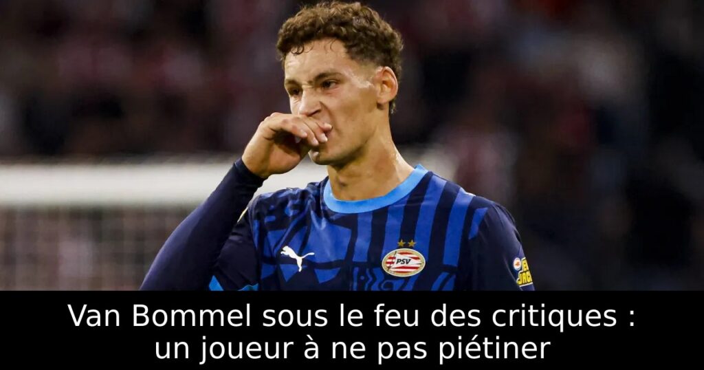 Van Bommel sous le feu des critiques : un joueur à ne pas piétiner