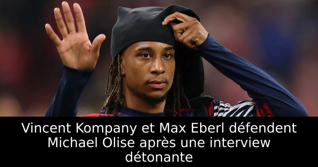 Vincent Kompany et Max Eberl défendent Michael Olise après une interview détonante