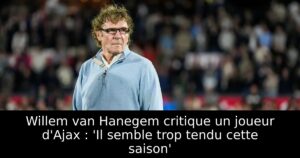 Willem van Hanegem critique un joueur d&rsquo;Ajax : &lsquo;Il semble trop tendu cette saison&rsquo;