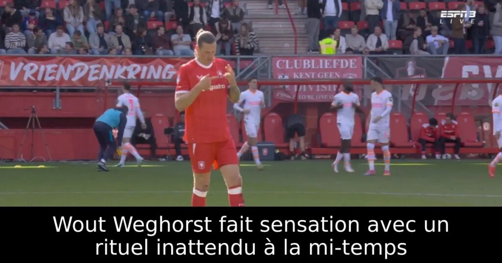 Wout Weghorst fait sensation avec un rituel inattendu à la mi-temps