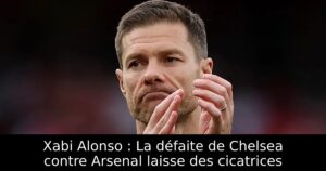 Xabi Alonso : La défaite de Chelsea contre Arsenal laisse des cicatrices