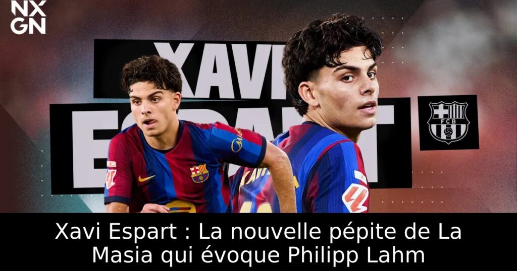 Xavi Espart : La nouvelle pépite de La Masia qui évoque Philipp Lahm