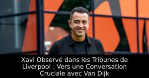 Xavi Observé dans les Tribunes de Liverpool : Vers une Conversation Cruciale avec Van Dijk