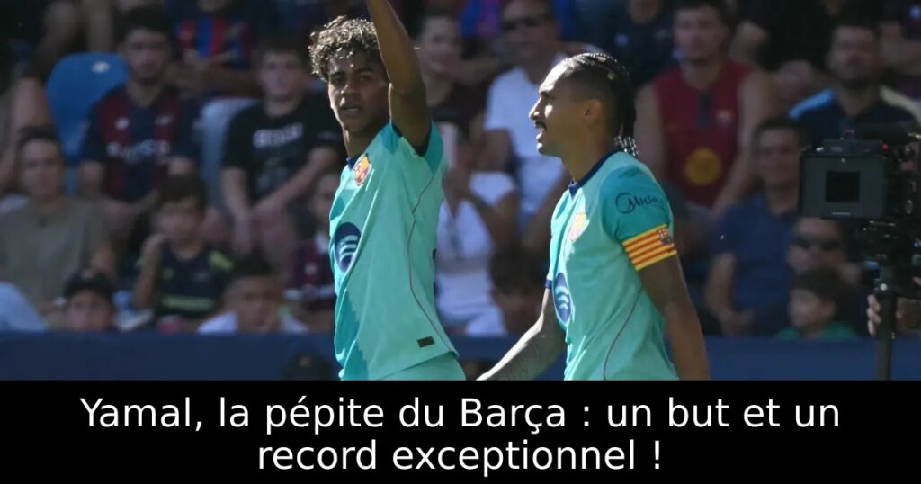 Yamal, la pépite du Barça : un but et un record exceptionnel !