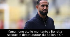 Yamal, une étoile montante : Benatia secoue le débat autour du Ballon d&rsquo;Or