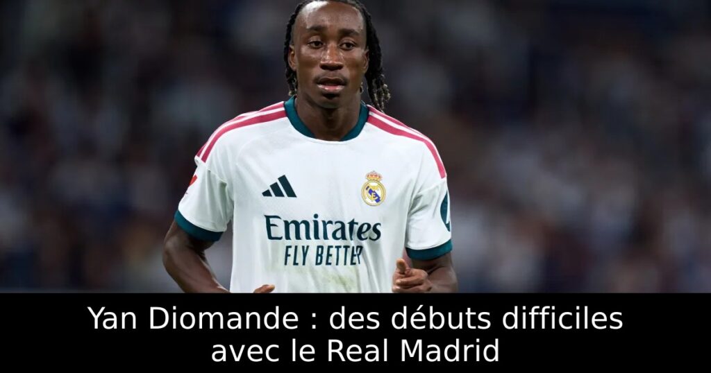 Yan Diomande : des débuts difficiles avec le Real Madrid