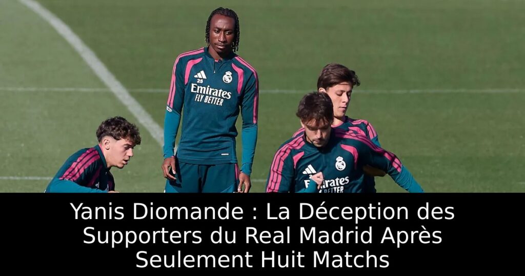 Yanis Diomande : La Déception des Supporters du Real Madrid Après Seulement Huit Matchs