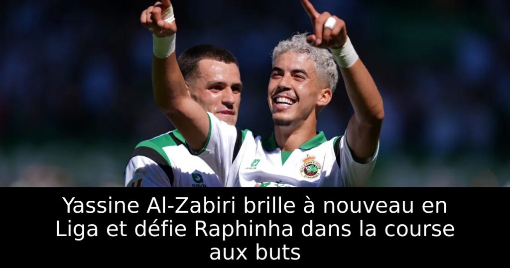 Yassine Al-Zabiri brille à nouveau en Liga et défie Raphinha dans la course aux buts