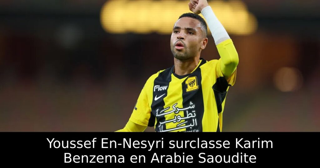 Youssef En-Nesyri surclasse Karim Benzema en Arabie Saoudite