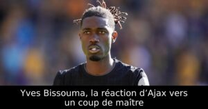 Yves Bissouma, la réaction d’Ajax vers un coup de maître