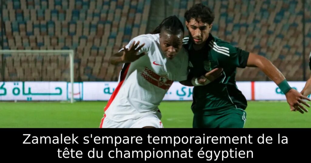 Zamalek s’empare temporairement de la tête du championnat égyptien