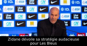Zidane dévoile sa stratégie audacieuse pour Les Bleus