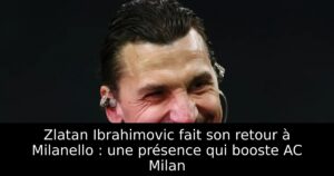 Zlatan Ibrahimovic fait son retour à Milanello : une présence qui booste AC Milan